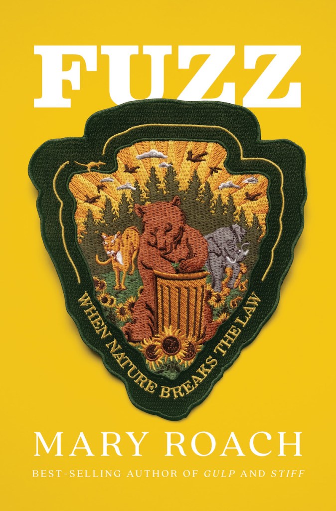 Book cover of 'Fuzz' by Mary Roach featuring an embroidered patch with animals including a bear, a coyote, and a deer, set against a yellow background. The subtitle reads 'When Nature Breaks the Law'.